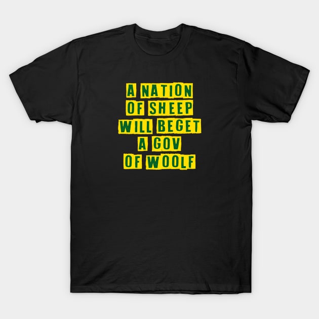 A nation of sheep will beget a government of wolf saying quote T-Shirt by vlada123